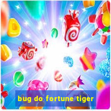 bug do fortune tiger